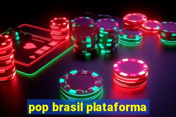 pop brasil plataforma